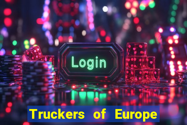 Truckers of Europe 3 dinheiro infinito